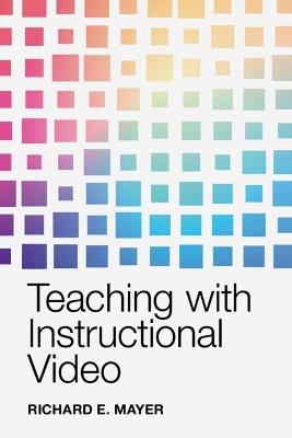 Teaching with Instructional Video - Richard E. Mayer - cover