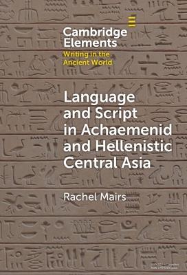Language and Script in Achaemenid and Hellenistic Central Asia - Rachel Mairs - cover