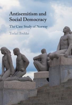 Antisemitism and Social Democracy: The Case Study of Norway - Torkel Brekke - cover