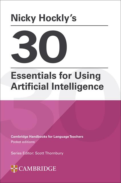 Nicky Hockly’s 30 Essentials for Using Artificial Intelligence Paperback: Cambridge Handbooks for Language Teachers Pocket Editions - Nicky Hockly - cover