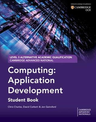 Cambridge Advanced National (AAQ) in Computing: Application Development Student Book - Chris Charles,David Corbett,Jen Gainsford - cover