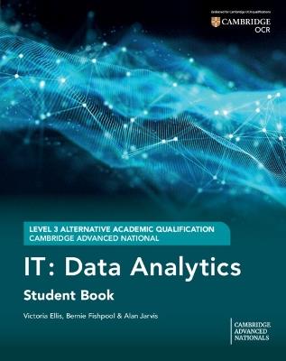 Cambridge Advanced National (AAQ) in IT: Data Analytics Student Book - Victoria Ellis,Bernie Fishpool,Alan Jarvis - cover