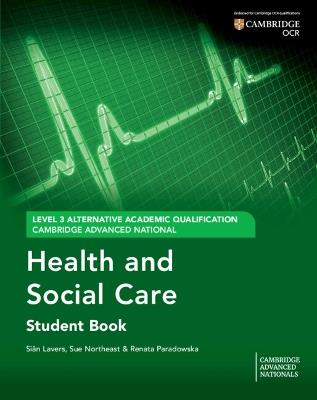 Cambridge Advanced National (AAQ) in Health and Social Care Student Book - Sian Lavers,Sue Northeast,Renata Paradowska - cover