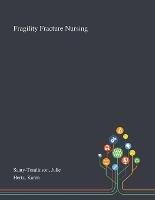 Fragility Fracture Nursing - Julie Santy-Tomlinson,Karen Hertz - cover