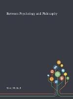 Between Psychology and Philosophy - Michael Slote - cover