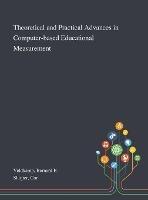 Theoretical and Practical Advances in Computer-based Educational Measurement