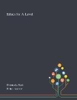 Ethics for A-Level - Mark Dimmock,Andrew Fisher - cover