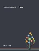 "Frozen Conflicts" in Europe - Anton Bebler - cover