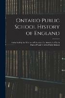 Ontario Public School History of England: Authorized by the Minister of Education for Ontario for Use in Forms IV and V of the Public Schools