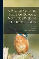 A History of the Birds of Europe, Not Observed in the British Isles; v.2 (1875)