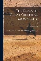 The Seventh Great Oriental Monarchy: or, The Geography, History, and Antiquities of the Sassanian or New Persian Empire; 2