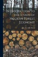 Introduction to the Study of Modern Forest Economy - John Croumbie Brown - cover