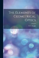 The Elements of Geometrical Optics [microform]