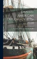 Danish-American Diplomacy, 1776-1920 - cover