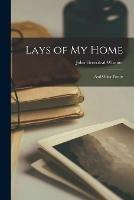 Lays of My Home: and Other Poems