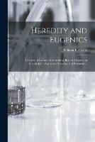 Heredity and Eugenics: a Course of Lectures Summarizing Recent Advances in Knowledge in Variation, Heredity, and Evolution ...