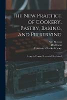 The New Practice of Cookery, Pastry, Baking, and Preserving: Being the Country Housewife's Best Friend - Hudson,Donat - cover