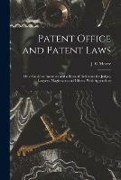 Patent Office and Patent Laws: or, a Guide to Inventors and a Book of Reference for Judges, Lawyers, Magistrates and Others. With Appendices - cover