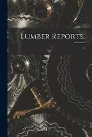 Lumber Reports. [microform]; 4