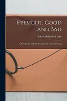 Eyesight, Good and Bad: a Treatise on the Exercise and Preservation of Vision - Robert Brudenell 1828-1918 Carter - cover