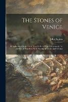 The Stones of Venice: Introductory Chapters and Local Indices (printed Separately) for the Use of Travellers While Staying in Venice and Verona; 1