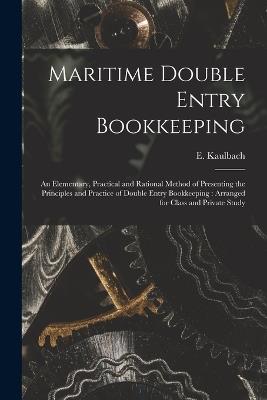 Maritime Double Entry Bookkeeping [microform]: an Elementary, Practical and Rational Method of Presenting the Principles and Practice of Double Entry Bookkeeping: Arranged for Class and Private Study - cover