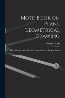 Note-book on Plane Geometrical Drawing: With a Chapter on Scales, and an Introduction to Graphic Statics