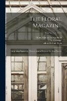 The Floral Magazine; Comprising Figures and Descriptions of Popular Garden Flowers; new ser. v.4 (1875)