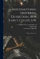 International Universal Exhibition, 1898, Earl's Court, S.W.: Guide and Catalogue