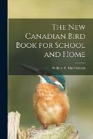 The New Canadian Bird Book for School and Home [microform] - cover