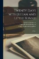 Twenty Days With Julian and Little Bunny: a Diary