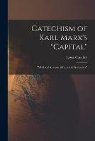 Catechism of Karl Marx's Capital: a Critical Analysis of Capitalist Production