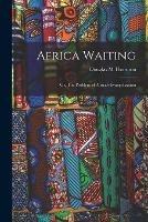 Africa Waiting; or, The Problem of Africa's Evangelization