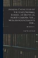 Annual Catalogue of the State Normal School at Mayville, North Dakota for ... With Announcements for ..; 1909/10-1910/11