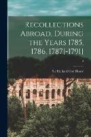 Recollections Abroad, During the Years 1785, 1786, 1787[-1791]; 2