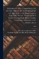 Report of the Comptroller of the Treasury Department of the State of Maryland, for the Fiscal Year Ended First December, 1852 to the General Assembly of Maryland; 1853