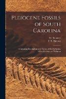 Pleiocene Fossils of South Carolina: Containing Descriptions and Figures of the Polyparia, Echinodermata and Mollusca - cover