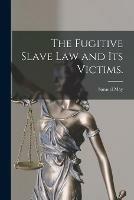 The Fugitive Slave Law and Its Victims. - Samuel May - cover