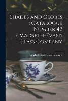 Shades and Globes: catalogue Number 42 / Macbeth-Evans Glass Company - cover