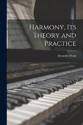 Harmony, Its Theory and Practice - Ebenezer 1835-1909 Prout - cover