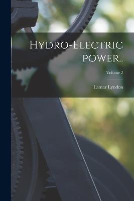 Hydro-electric Power..; Volume 2 - Lamar 1871-1940 Lyndon - cover