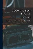 Cooking for Profit: a New American Cookbook Adapted for the Use of All Who Serve Meals for a Price - Jessup Whitehead - cover