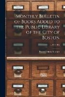 Monthly Bulletin of Books Added to the Public Library of the City of Boston; v.10 (1905)