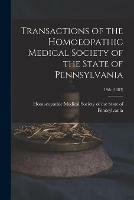Transactions of the Homoeopathic Medical Society of the State of Pennsylvania; 19th (1883)