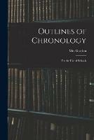 Outlines of Chronology; for the Use of Schools