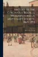 History of the Cincinnati Branch, Woman's Foreign Missionary Society, 1869-1894; 1