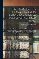 The History of the Sinclair Family in Europe and America for Eleven Hundred Years [microform]: Giving a Genealogical and Biographical History of the Family in Normandy, France, a General Record of It in Scotland, England, Ireland, and a Full... - Leonard Allison 1843-1902 Morrison - cover