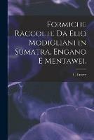 Formiche Raccolte Da Elio Modigliani in Sumatra, Engano E Mentawei.