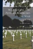 War-shock, the Psycho-neuroses in War: Psychology and Treatment - Montague David Eder - cover