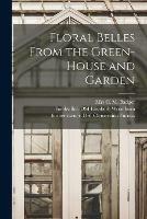 Floral Belles From the Green-house and Garden - cover